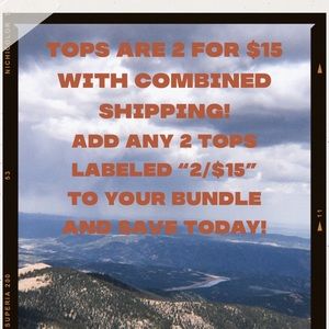 SAVE MONEY! Tops are 2/$15 w/combined shipping!